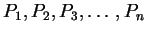 $P_1, P_2, P_3, \ldots, P_n$