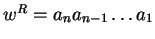 $w^R = a_na_{n-1} \ldots a_1$